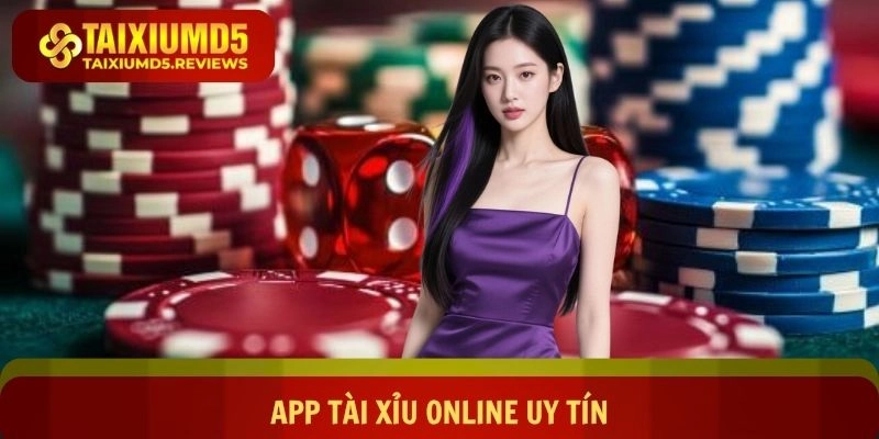 App Tài Xỉu Online Uy Tín - Khám Phá Thế Giới Cá Cược Uy Tín