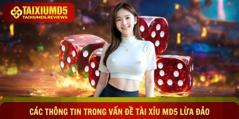 Các thông tin trong vấn đề Tài xỉu md5 lừa đảo