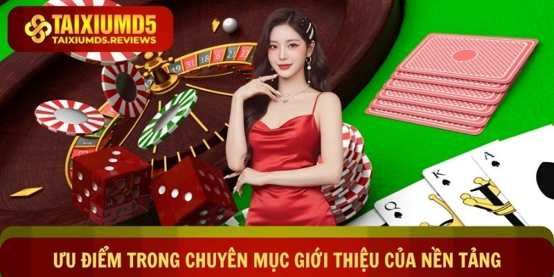 Các ưu điểm nổi bật trong chuyên mục giới thiệu