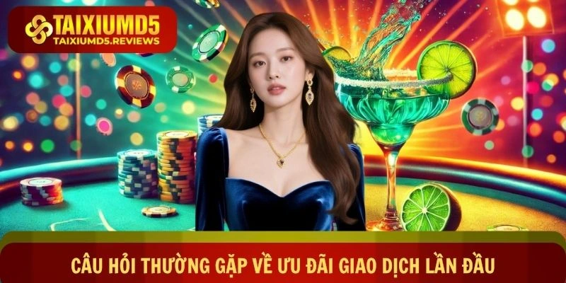 Câu hỏi thường gặp về ưu đãi giao dịch lần đầu cho hội viên