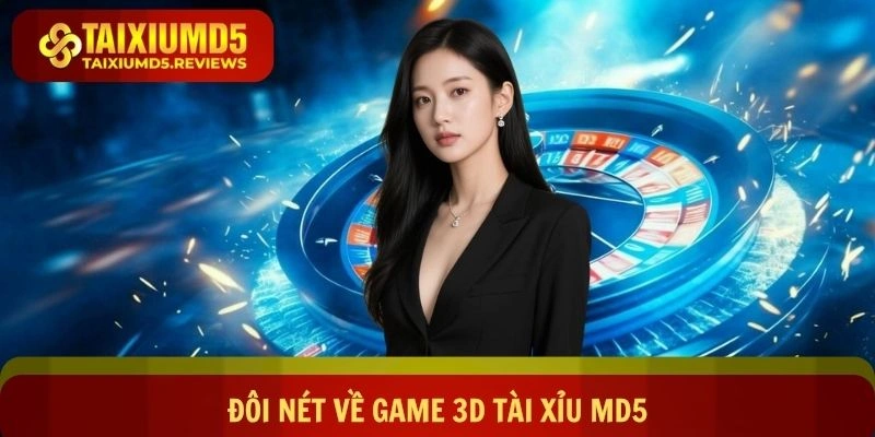 Đôi nét về game 3D Tài xỉu md5 siêu nổi bật hiện nay