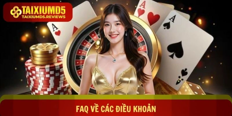 FAQ giúp hội viên hiểu rõ hơn về các điều khoản