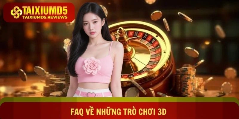 FAQ về những trò chơi 3D tại nền tảng online