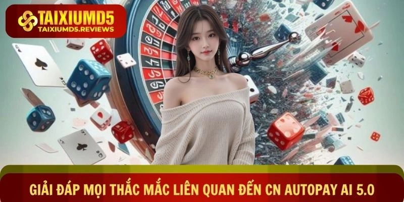 Giải đáp mọi thắc mắc liên quan đến công nghệ AutoPay AI 5.0