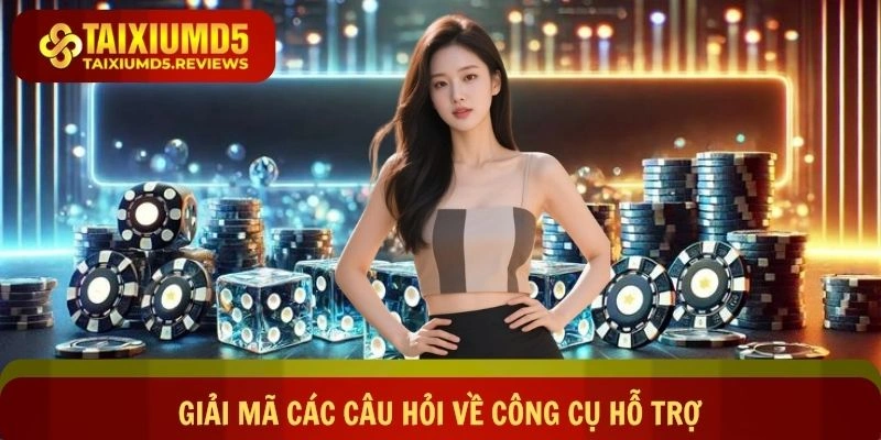 Giải mã các câu hỏi giúp hội viên hiểu rõ hơn về công cụ hỗ trợ