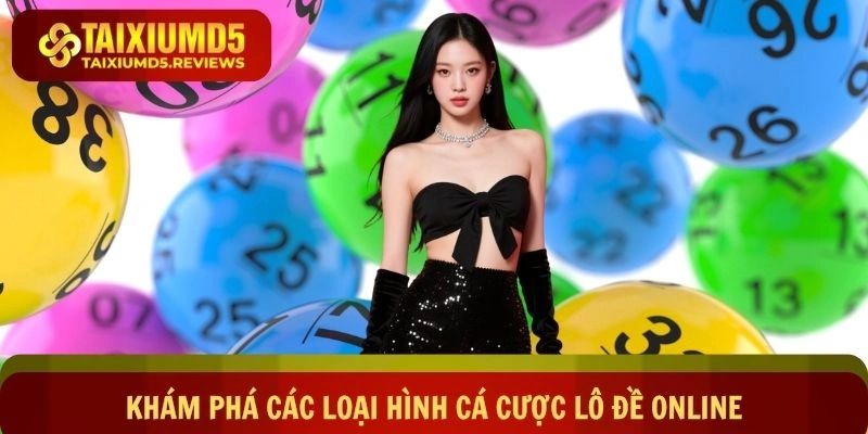 Khám phá các loại hình cá cược lô đề online cực hot
