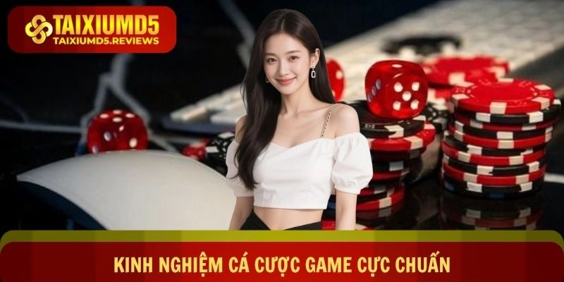 Kinh nghiệm cá cược game cực chuẩn dành cho bạn mới