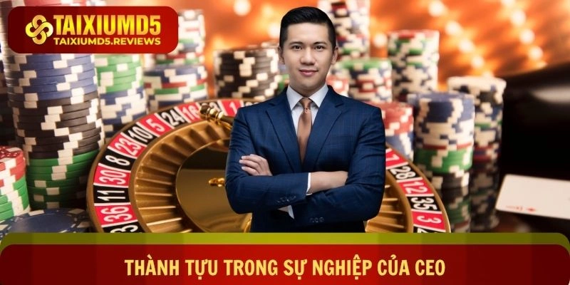 Những thành tựu trong hành trình sự nghiệp của CEO