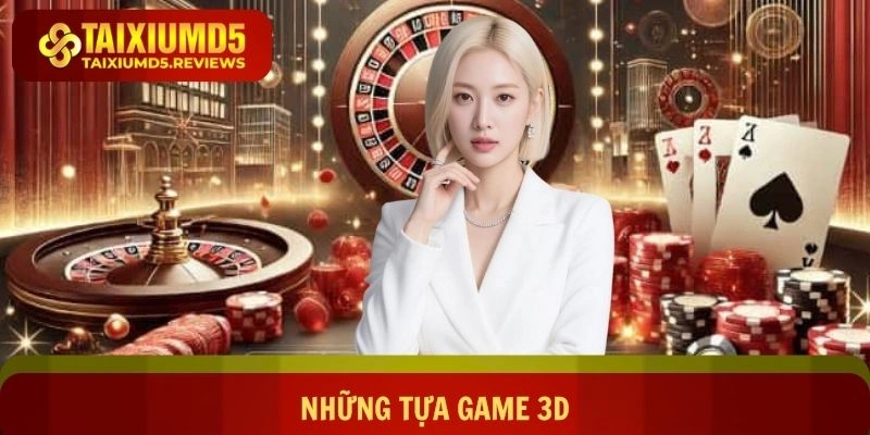 Những tựa game 3D cực hot