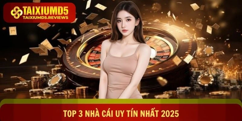 Top 3 Nhà Cái Uy Tín Nhất 2025 - Bến Đỗ Giải Trí An Toàn